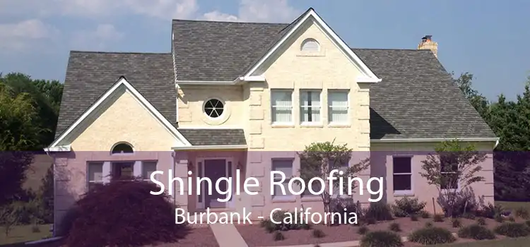 Shingle Roofing Burbank - California