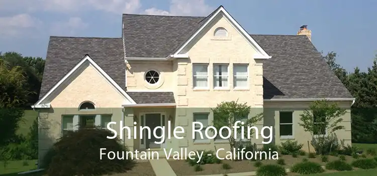 Shingle Roofing Fountain Valley - California