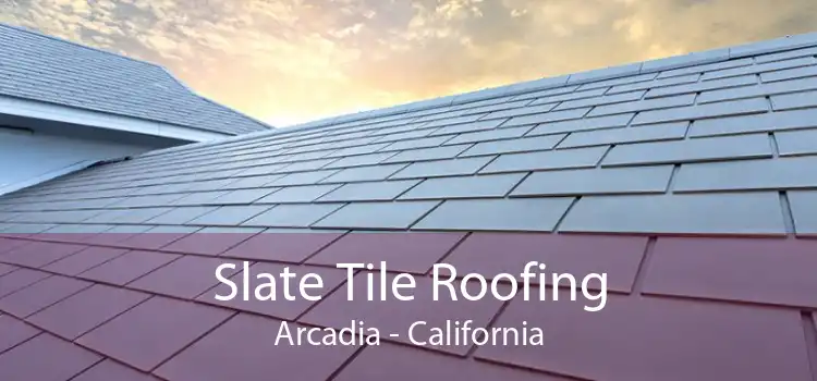 Slate Tile Roofing Arcadia - California