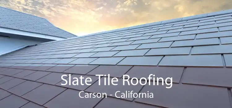 Slate Tile Roofing Carson - California