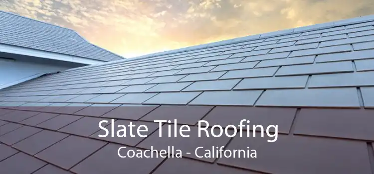 Slate Tile Roofing Coachella - California