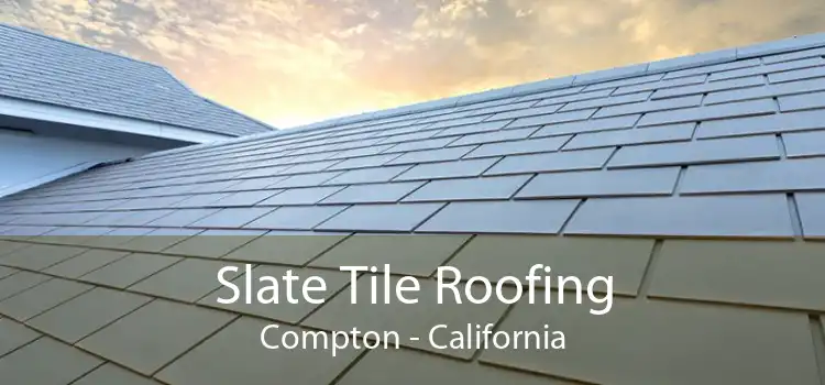 Slate Tile Roofing Compton - California