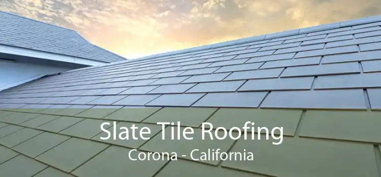 Slate Tile Roofing Corona - California