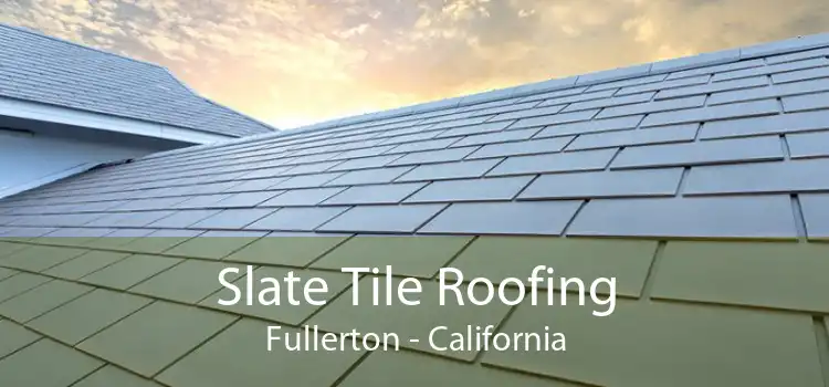 Slate Tile Roofing Fullerton - California