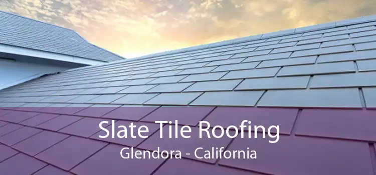 Slate Tile Roofing Glendora - California