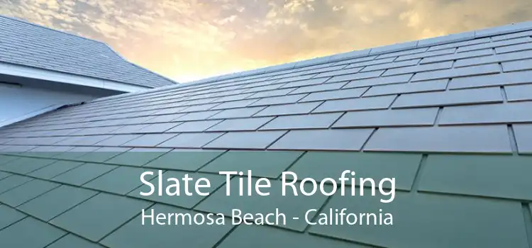 Slate Tile Roofing Hermosa Beach - California