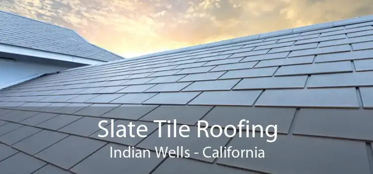 Slate Tile Roofing Indian Wells - California