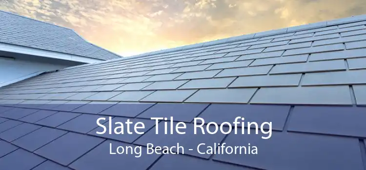 Slate Tile Roofing Long Beach - California