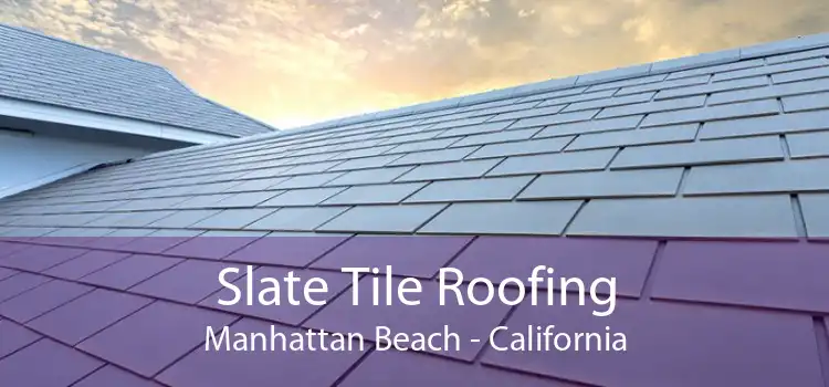 Slate Tile Roofing Manhattan Beach - California