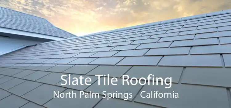 Slate Tile Roofing North Palm Springs - California