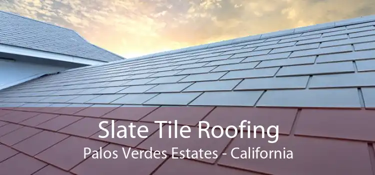 Slate Tile Roofing Palos Verdes Estates - California