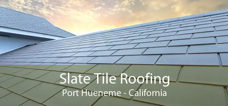 Slate Tile Roofing Port Hueneme - California