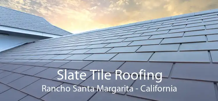 Slate Tile Roofing Rancho Santa Margarita - California