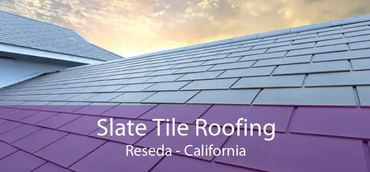 Slate Tile Roofing Reseda - California