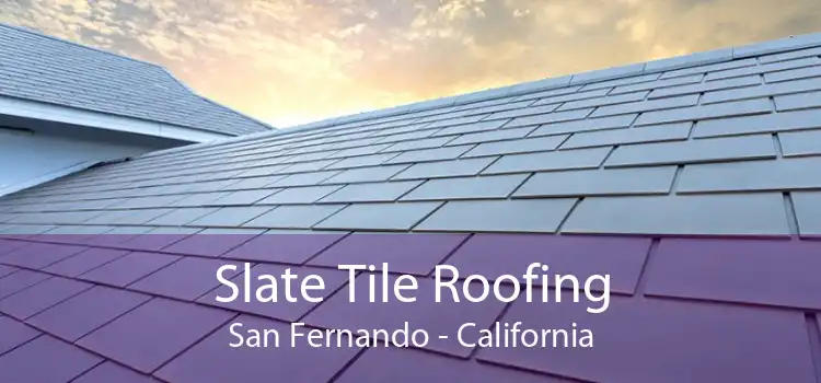 Slate Tile Roofing San Fernando - California