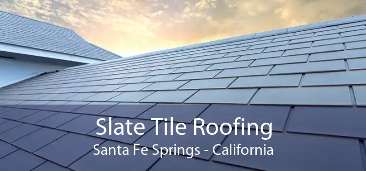 Slate Tile Roofing Santa Fe Springs - California