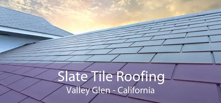 Slate Tile Roofing Valley Glen - California