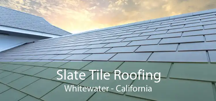 Slate Tile Roofing Whitewater - California