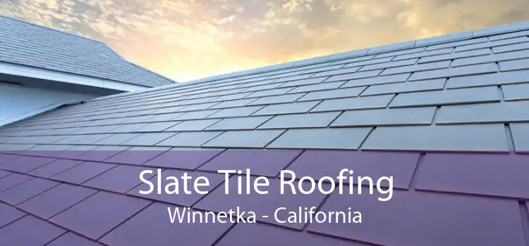 Slate Tile Roofing Winnetka - California