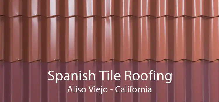 Spanish Tile Roofing Aliso Viejo - California