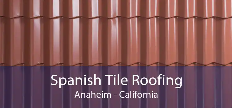 Spanish Tile Roofing Anaheim - California