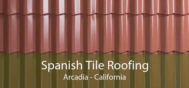 Spanish Tile Roofing Arcadia - California