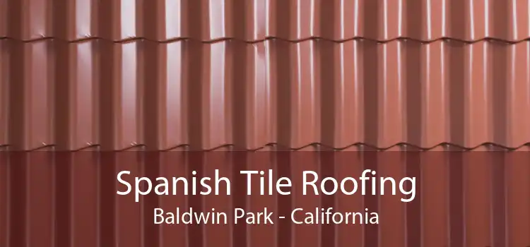 Spanish Tile Roofing Baldwin Park - California