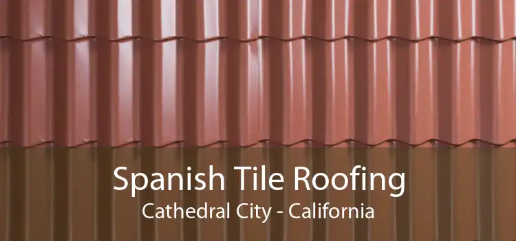 Spanish Tile Roofing Cathedral City - California