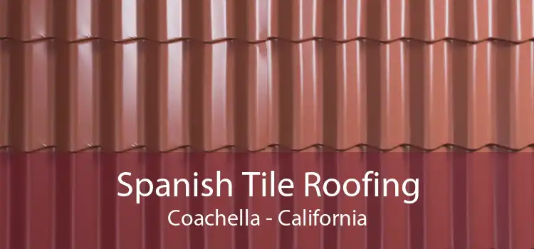 Spanish Tile Roofing Coachella - California