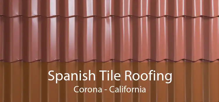 Spanish Tile Roofing Corona - California