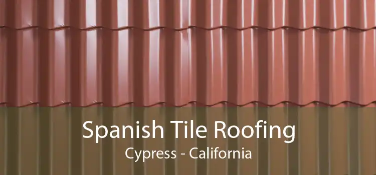 Spanish Tile Roofing Cypress - California