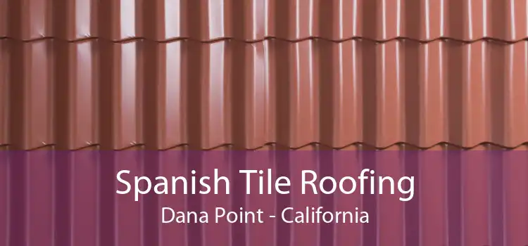 Spanish Tile Roofing Dana Point - California