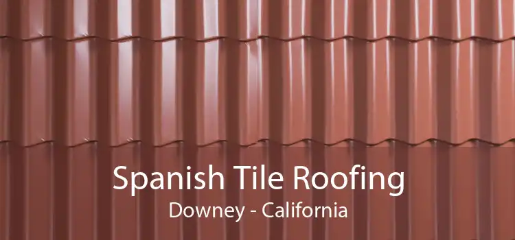 Spanish Tile Roofing Downey - California