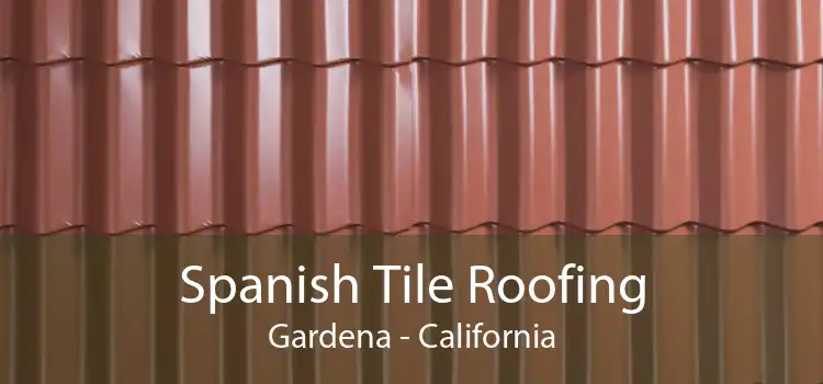 Spanish Tile Roofing Gardena - California