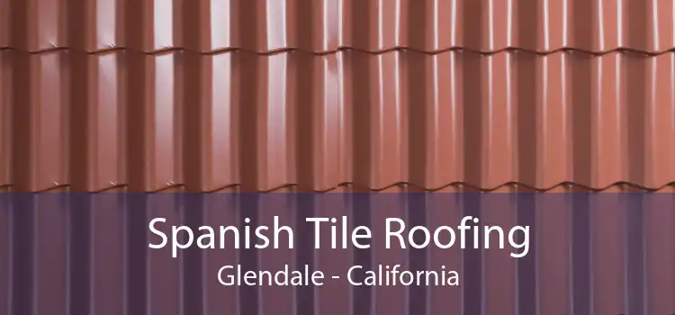 Spanish Tile Roofing Glendale - California