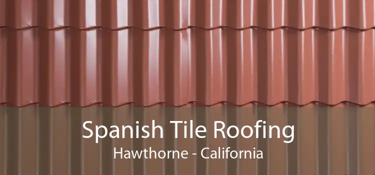 Spanish Tile Roofing Hawthorne - California