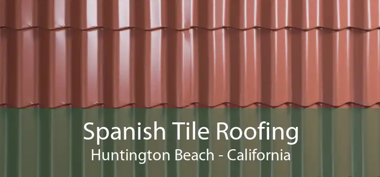 Spanish Tile Roofing Huntington Beach - California