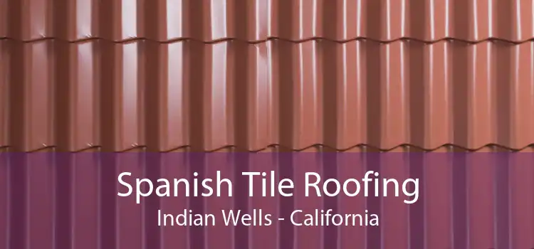 Spanish Tile Roofing Indian Wells - California