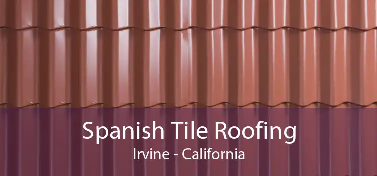 Spanish Tile Roofing Irvine - California