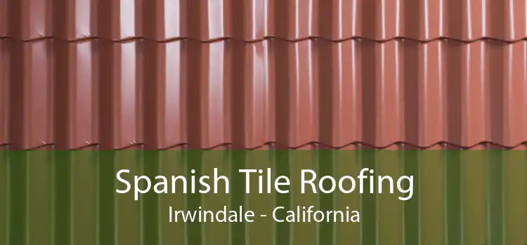 Spanish Tile Roofing Irwindale - California