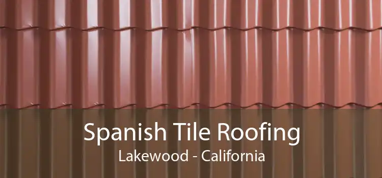 Spanish Tile Roofing Lakewood - California