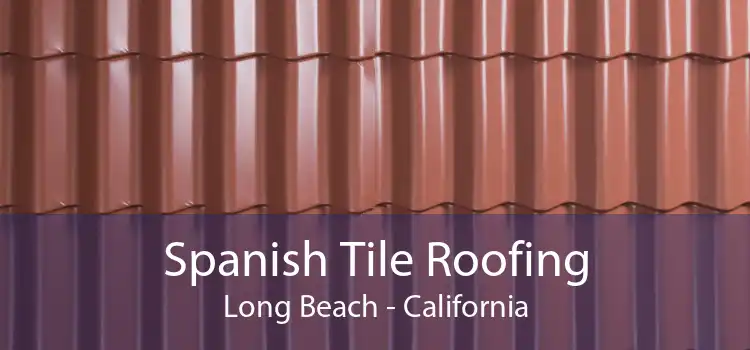 Spanish Tile Roofing Long Beach - California