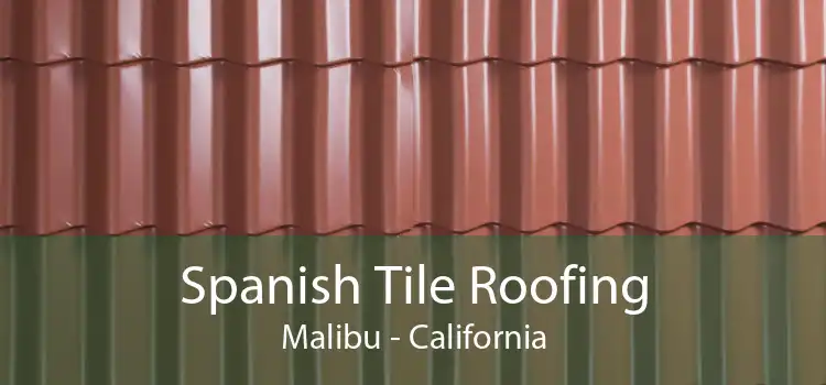 Spanish Tile Roofing Malibu - California