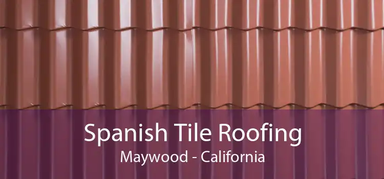 Spanish Tile Roofing Maywood - California