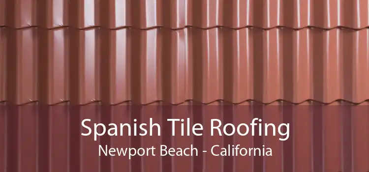 Spanish Tile Roofing Newport Beach - California