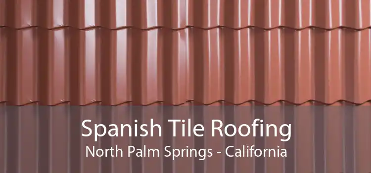 Spanish Tile Roofing North Palm Springs - California