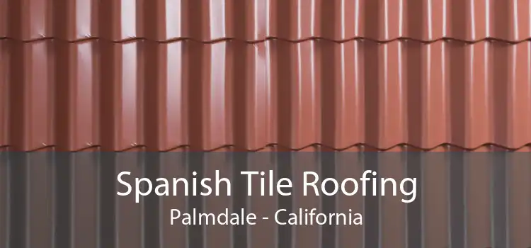 Spanish Tile Roofing Palmdale - California