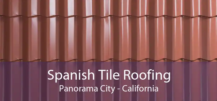 Spanish Tile Roofing Panorama City - California