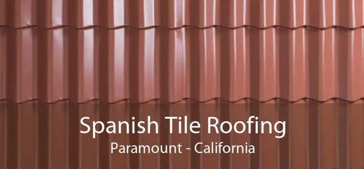 Spanish Tile Roofing Paramount - California