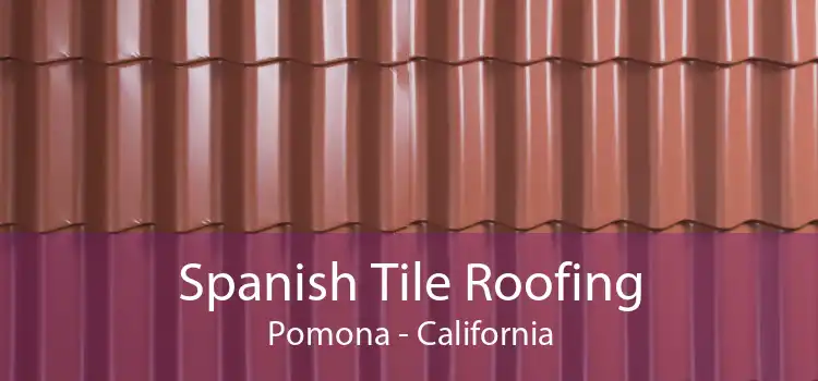 Spanish Tile Roofing Pomona - California